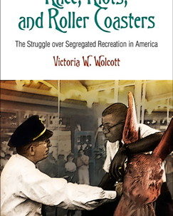 Q&A: Victoria Wolcott on Race, Riots, and Rollercoasters