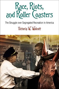 Q&A: Victoria Wolcott on Race, Riots, and Rollercoasters