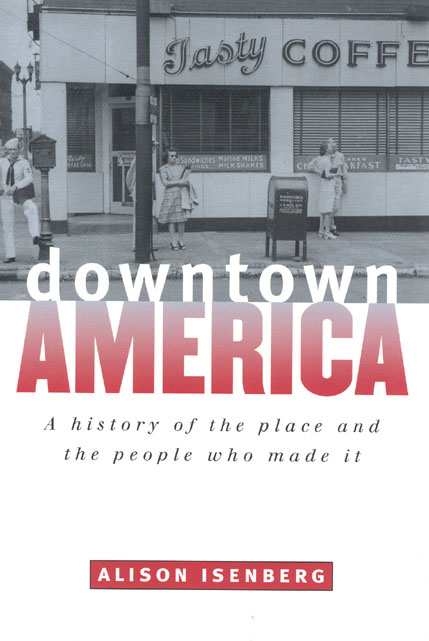 Q&A: Alison Isenberg on Downtown America