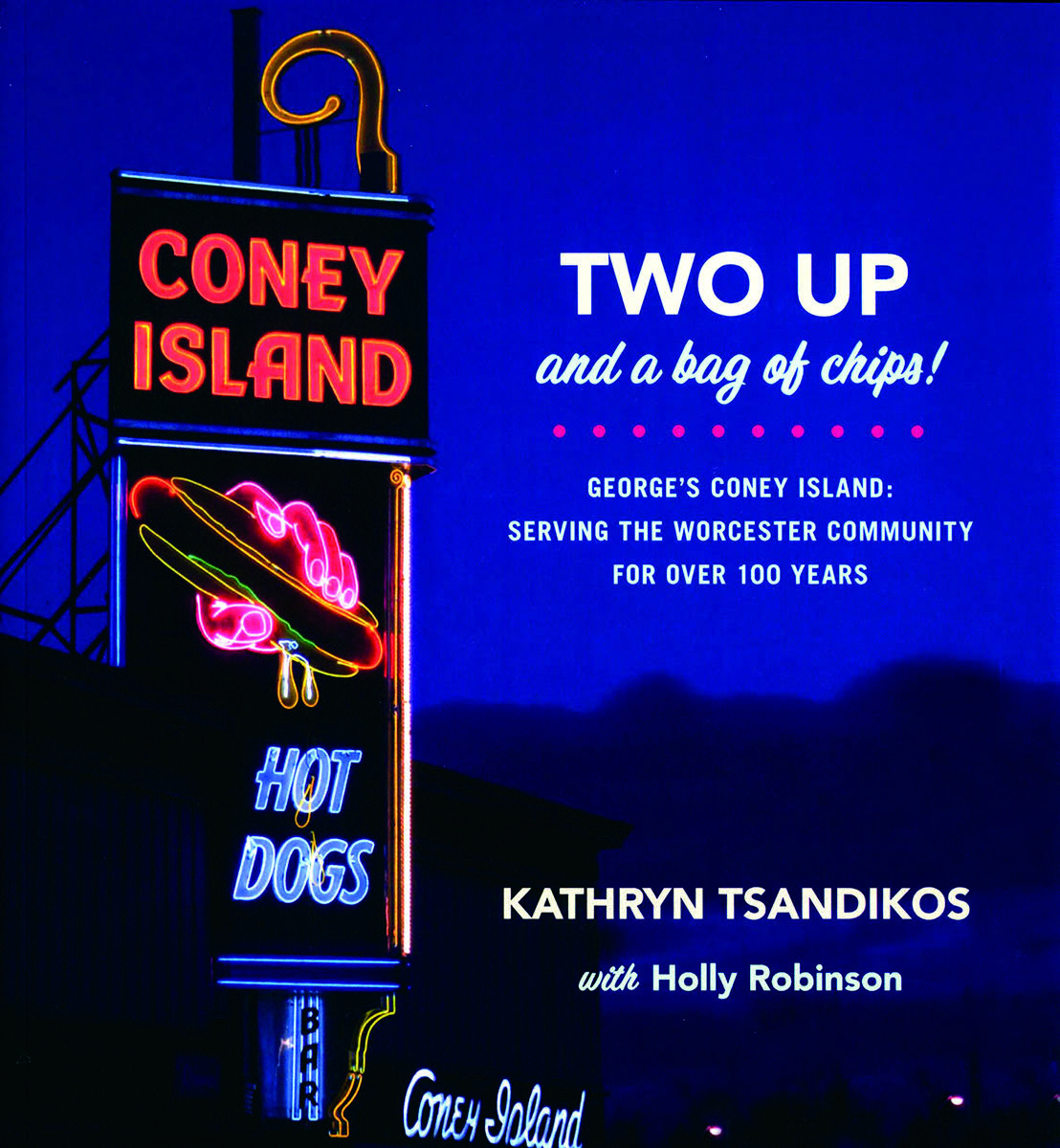Two Up and a Bag of Chips! George’s Coney Island: Serving the Worcester Community for Over 100 Years book cover 