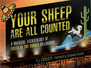 Your Sheep Are All Counted: A Roadside Archeology of South of the Border Billboards, by P.J. Capelotti